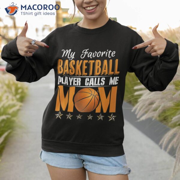 My Favorite Basketball Player Calls Me Mom Shirt, Best Mothersday Gifts