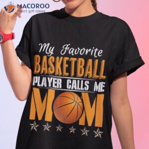 my favorite basketball player calls me mom shirt best mothersday gifts tshirt 1