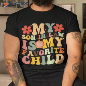 My Favorite Child Is Son In Law Funny Family Humor Retro Shirt