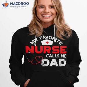 my favorite nurse calls me dad father s day nursing shirt hoodie 1