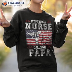 my favorite nurse calls me papa usa flag july 4th patriotic shirt sweatshirt 2