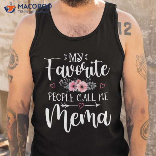 My Favorite People Call Me Mema Shirt Floral Mother’s Day