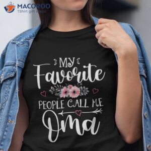 my favorite people call me oma shirt floral mother s day tshirt