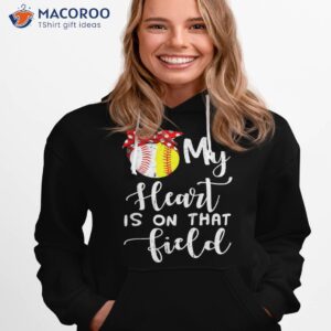 my heart is on that field baseball shirt softball mom hoodie 1