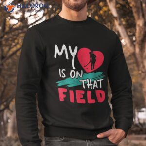 my heart is on that field scoring hockey fan shirt sweatshirt