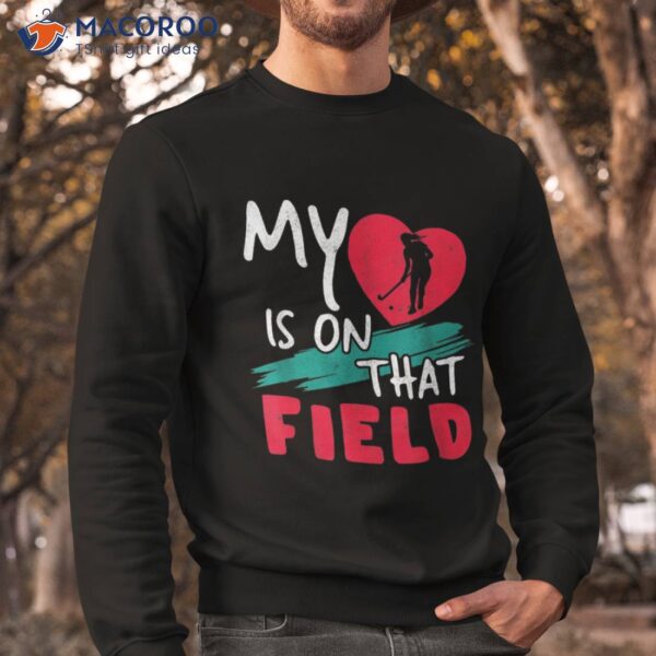 My Heart Is On That Field Scoring Hockey Fan Shirt