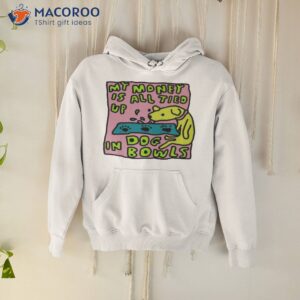 My Money Is All Tied Up In Dog Bowls T-Shirt