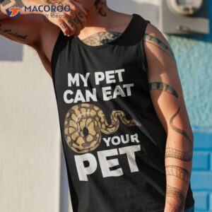 my pet can eat your pet funny pet snake shirt tank top 1