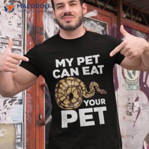 My Pet Can Eat Your Pet Funny Pet Snake Shirt
