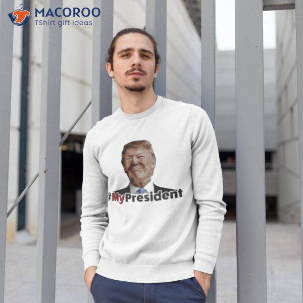 My President Trump Shirt