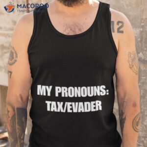 my pronouns tax evader shirt tank top