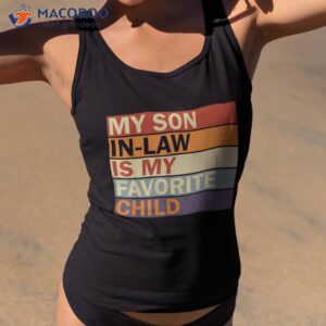 my son in law is favorite child family humor dad mom shirt tank top 2 1