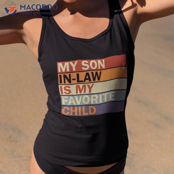 My Son-in-law Is Favorite Child Family Humor Dad Mom Shirt