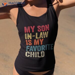 my son in law is favorite child family humor dad mom shirt tank top 2