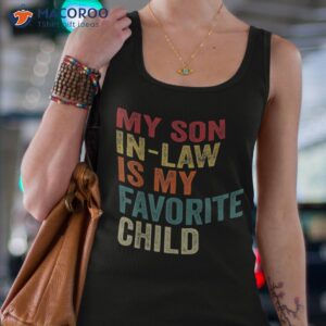 my son in law is favorite child family humor dad mom shirt tank top 4