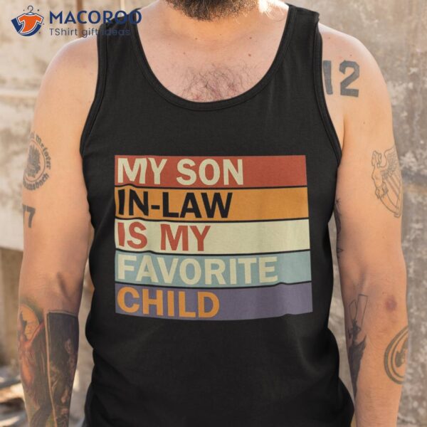 My Son-in-law Is Favorite Child Family Humor Dad Mom Shirt