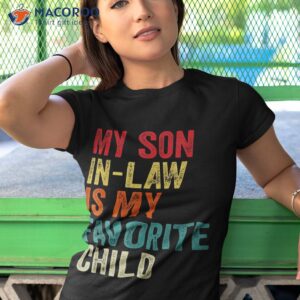 my son in law is favorite child family humor dad mom shirt tshirt 1 1