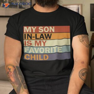 my son in law is favorite child family humor dad mom shirt tshirt