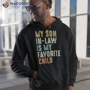 my son in law is favorite child funny family group shirt hoodie 1