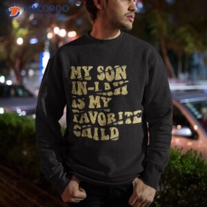 my son in law is favorite child funny family humor retro shirt sweatshirt 1