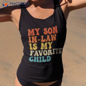 My Son In Law Is Favorite Child Funny Family Humor Retro Shirt