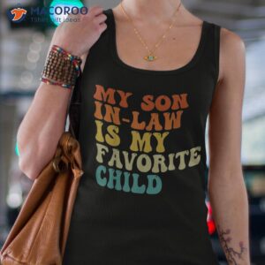 my son in law is favorite child funny family humor retro shirt tank top 4