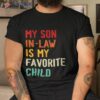 My Son In Law Is Favorite Child Funny Family Shirt