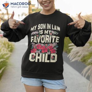 my son in law is favorite child funny mom shirt sweatshirt