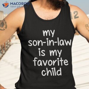 my son in law is favorite child gifts for mother in law shirt tank top 3