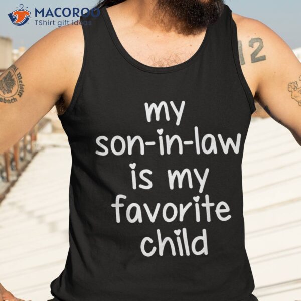 My Son In Law Is Favorite Child Gifts For Mother-in-law Shirt