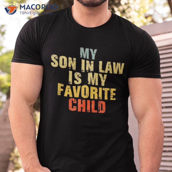 My Son-in-law Is Favorite Child Gifts From Mother-in-law Shirt