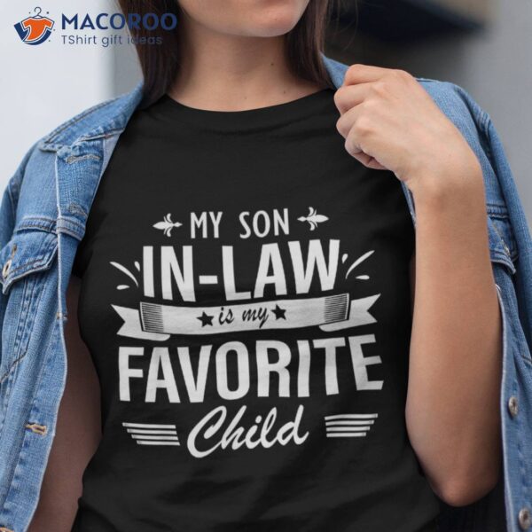 My Son In Law Is Favorite Child Son-in-law Mom Dad Family Shirt