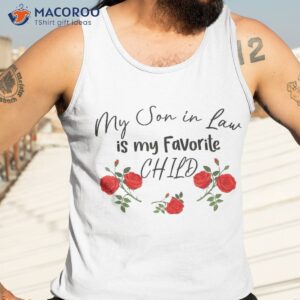 my son in law is my favorite child cute red flowers mom mama shirt unique gifts for son in law tank top 3