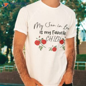 My Son In Law Is My Favorite Child Cute Red Flowers Mom Mama Shirt, Unique Gifts For Son In Law