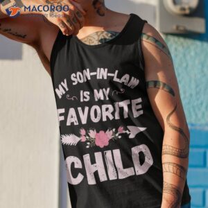 my son in law is my favorite child family humor funny mom t shirt gifts for son and daughter in law tank top 1