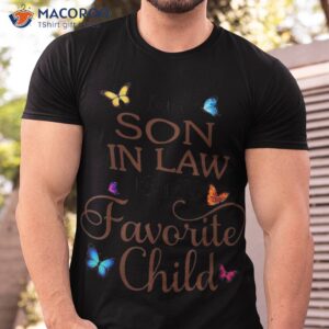 My Son In Law Is My Favorite Child Floral Butterfly Family Shirt, Gifts For Son And Daughter In Law