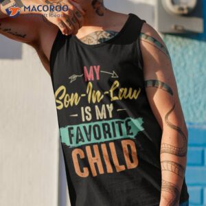 my son in law is my favorite child funny family matching t shirt unique gifts for son in law tank top 1