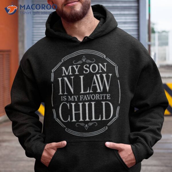 My Son In Law Is My Favorite Child T-Shirt, Gifts For Son And Daughter In Law