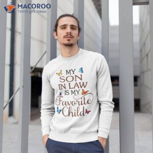my son in law is my favorite child t shirt unique gifts for son in law sweatshirt 1