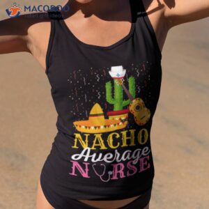 nacho average nurse cinco de mayo fiesta mexican nursing shirt 2 tank top 2