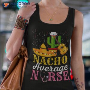 nacho average nurse cinco de mayo fiesta mexican nursing shirt 2 tank top 4