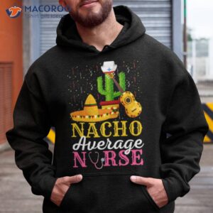 Nacho Average Nurse Cinco De Mayo Fiesta Mexican Nursing Shirt