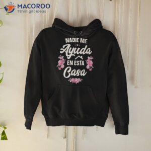 nadie me ayuda en esta casa gift funny spanish mothers day shirt hoodie