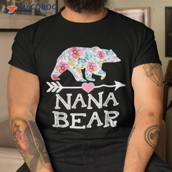 Nana Bear Shirt Floral Family Mother’s Day Gifts Mom