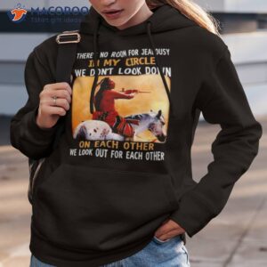 native american theres no room for jealousy in my circle we dont look down shirt hoodie 3