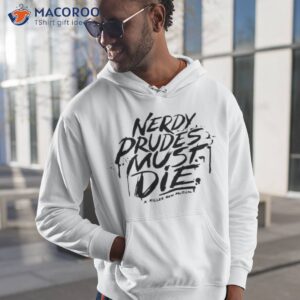 nerdy prudes must die a killer new musical shirt hoodie 1