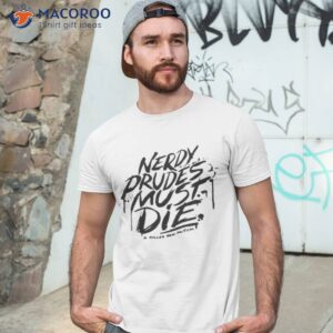 nerdy prudes must die a killer new musical shirt tshirt 3