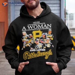 never underestimate a woman who understands baseball and love pittsburgh pirates signatures shirt hoodie