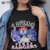 Never underestimate a woman who understands baseball and love Texas rangers signatures shirt