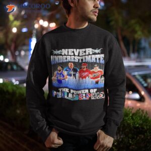 never underestimate the power of philadelphia signature shirt sweatshirt